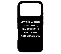 British Phrase I'll Stick The Kettle On And Crack On Case for iPhone 17 Pro