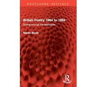 British Poetry 1964 to 1984: Driving through the Barricades (Routledge Revivals)