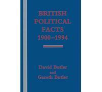 British Political Facts 1900-1994 (Palgrave Historical and Political Facts)