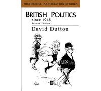 British Politics 1945 2e: The Rise, Fall and Rebirth of Consensus (Historical Association Studies)