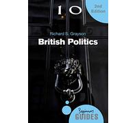 British Politics: A Beginner's Guide (Beginner's Guides 2nd Revised edition)