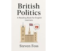 British Politics: A reading book for English learners (Real English, Real British (A1-B2 reading books))