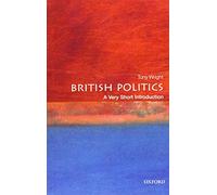 British Politics: A Very Short Introduction: A Very Short Introduction (Very Short Introductions 3rd Revised edition)