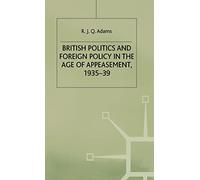 British Politics and Foreign Policy in the Age of Appeasement,1935-39