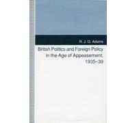British Politics and Foreign Policy in the Age of Appeasement, 1935-39