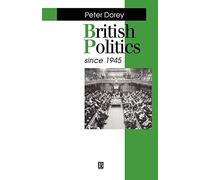 British Politics SINCE 1945 (Making Contemporary Britain)