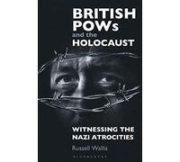 British PoWs and the Holocaust: Witnessing the Nazi Atrocities
