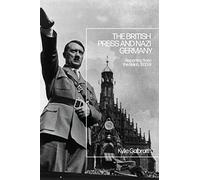 British Press and Nazi Germany, The: Reporting from the Reich, 1933-9