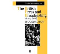 British Press Broadcasting 2e (Making Contemporary Britain)