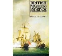 British Privateering Enterprise in the Eighteenth Century: 4 (Exeter Maritime Studies)