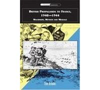 British Propaganda to France, 1940-1944: Machinery, Method and Message (International Communications)
