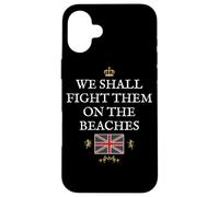BRITISH PROUD PATRIOT SUPPORT FIGHT THEM ON THE BEACHES UK Case for iPhone 16 Plus