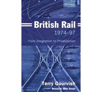 British Rail 1974-97: From Integration to Privatisation