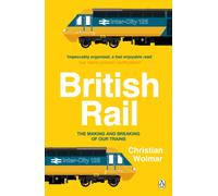 British Rail – The Making and Breaking of Our Trains
