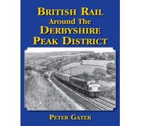British Rail Around The Derbyshire Peak District