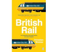 British Rail – The Making and Breaking of Our Trains