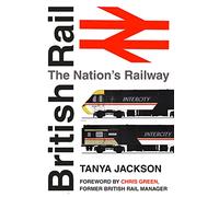 British Rail: The Nation's Railway