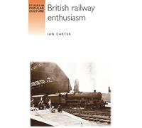 British Railway Enthusiasm (Studies in Popular Culture)