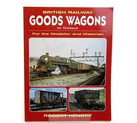 British Railway Goods Wagons in Colour For the Modeller and Historian: v.1
