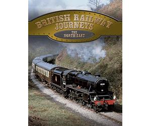 British Railway Journeys: The North East