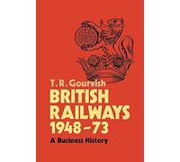 British Railways 1948-73: A Business History – Cambridge University Press