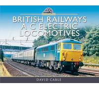 British Railways A C Electric Locomotives: A Pictorial Guide (Modern Traction Profiles)