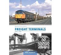 British Railways Freight Terminals Since 1960