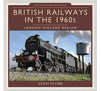 British Railways in the 1960s: London Midland Region (Geoff Plumb Collection)