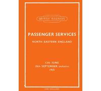 British Railways North Eastern Region Passenger Timetable June 13th to September 18th 1955 [facsimile] (British Railways Summer 1955 Passenger Timetables)