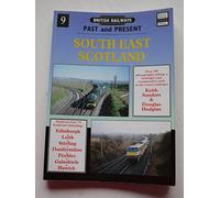 BRITISH RAILWAYS Past and Present, No 9, SOUTH EAST SCOTLAND