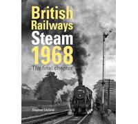 British Railways Steam 1968: The Final Chapter
