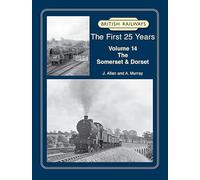 British Railways The First 25 Years Volume 14:: The Somerset & Dorset