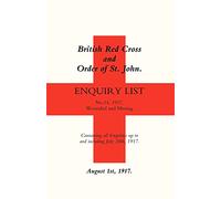 British Red Cross & Order of St. John Enquiry List No. 14, 1917. Wonded and Missing: August 1st, 1917
