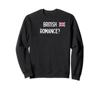 British Romance? - romantic gift for woman or man Sweatshirt