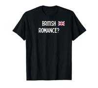 British Romance? - romantic gift for woman or man T-Shirt