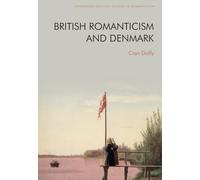 British Romanticism and Denmark (Edinburgh Critical Studies in Romanticism)