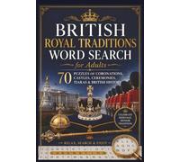 British Royal Traditions Word Search for Adults: 70 Puzzles of Coronations, Castles, Ceremonies, Tiaras & British History