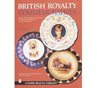 BRITISH ROYALTY COMMEMORATIVES (Schiffer Book for Collectors (Paperback)): 19th & 20th Century Royal Events in Britain Illustrated by Commemoratives