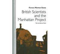 British Scientists and the Manhattan Project: The Los Alamos Years – Macmillan