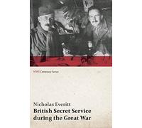 British Secret Service during the Great War (WWI Centenary Series)