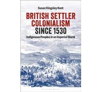 British Settler Colonialism since 1530 : Indigenous Peoples in an Imperial World