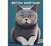 British Shorthair Coloring Book: Cute and kawaii British shorthair cats coloring book for kids & adults
