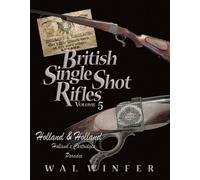 British Single Shot Rifles, Volume 5; Holland & Holland