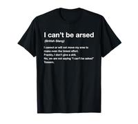 British Slang Definition I Can't Be Arsed T-Shirt