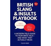 British Slang & Insults Playbook: Decode British Banter, Polite Put-Downs & Modern UK Slang-Real Usage, Social Meaning & American Equivalents