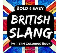 BRITISH SLANG: Relaxing Pattern Coloring Book With Bold & Easy Designs and UK Lingo