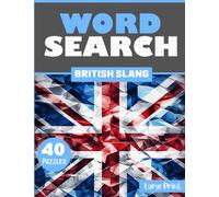 British Slang Word Search: British Slang Themed Activity Puzzle Book, 40 Large Print Challenging Word Searches