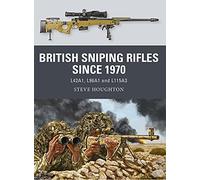 British Sniping Rifles since 1970: L42A1, L96A1 and L115A3 (Weapon)