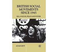 British Social Movements since 1945: Sex, Colour, Peace and Power (Contemporary History in Context)