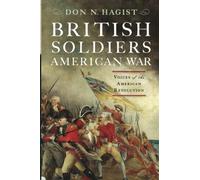 British Soldiers, American War: Voices of the American Revolution: Voices from the American Revolution